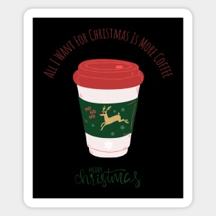 All I Want For Christmas Is More Coffee Sticker